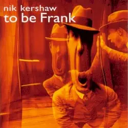 To Be Frank by Nik Kershaw