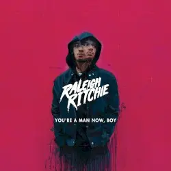 You’re a Man Now, Boy by Raleigh Ritchie