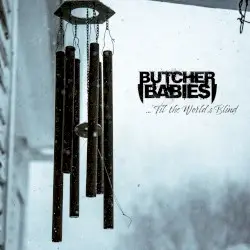 …’Til the World’s Blind by Butcher Babies