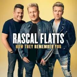 How They Remember You by Rascal Flatts