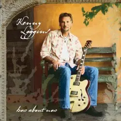 How About Now by Kenny Loggins