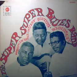 The Super Super Blues Band by Howlin’ Wolf, Muddy Waters & Bo Diddley