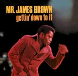 Gettin’ Down to It by James Brown