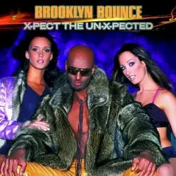 X-Pect the Un-X-Pected by Brooklyn Bounce