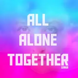 All Alone Together by Xania