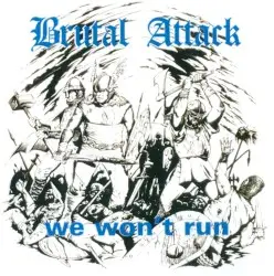 We won't run by Brutal Attack