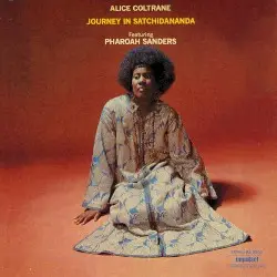 Journey in Satchidananda by Alice Coltrane featuring Pharoah Sanders