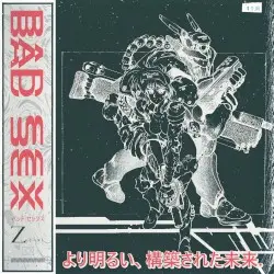 A Brighter, Synthetic Future by Bad Sex