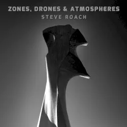 Zones, Drones & Atmospheres by Steve Roach