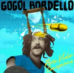 Pura Vida Conspiracy by Gogol Bordello