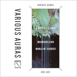 Various Auras: A Bird’s-Eye View Into a Machiavellian World of Secrecy by Regis & Prurient / Alessandro Cortini / Kevin Drumm / Lussuria