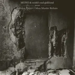 Palmless Prayer / Mass Murder Refrain by MONO & world’s end girlfriend