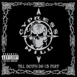 Till Death Do Us Part by Cypress Hill