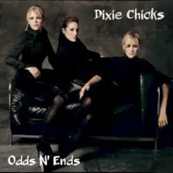 Odds 'N' Ends by Dixie Chicks