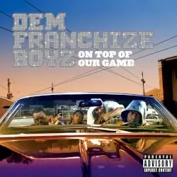 On Top of Our Game by Dem Franchize Boyz
