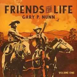 Friends for Life Vol.1 by Gary P. Nunn