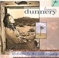Welcome to the Wild Country by Francis Dunnery