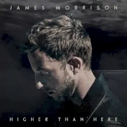 Higher Than Here by James Morrison