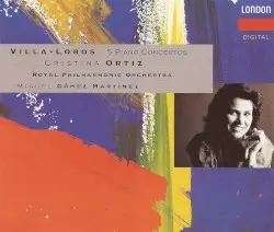 The 5 Piano Concertos by Heitor Villa‐Lobos; Royal Philharmonic Orchestra, Miguel Gómez-Martínez, Cristina Ortiz