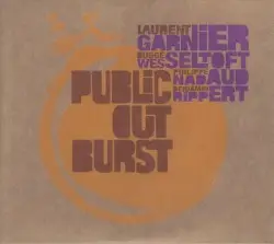 Public Outburst by Laurent Garnier, Bugge Wesseltoft, Philippe Nadaud & Benjamin Rippert