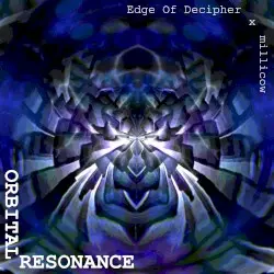 Orbital Resonance by Edge of Decipher and Millicow