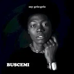 My Gris‐Gris by Buscemi