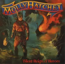 Silent Reign of Heroes by Molly Hatchet