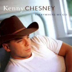 Everywhere We Go by Kenny Chesney