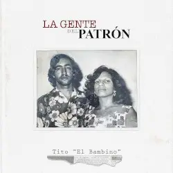 La gente del Patrón by Tito “El Bambino”