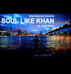 Soul Like Khan by Soul Khan