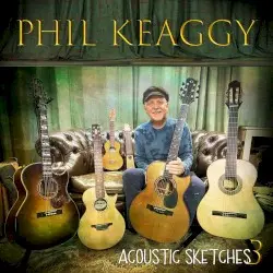 Acoustic Sketches 3 by Phil Keaggy