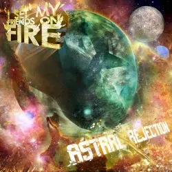 Astral Rejection (OG) by I Set My Friends on Fire