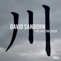 Time and the River by David Sanborn