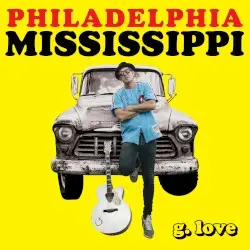 Philadelphia Mississippi by G. Love & Special Sauce