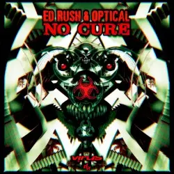 No Cure by Ed Rush & Optical