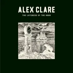 The Lateness of the Hour by Alex Clare