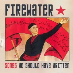 Songs We Should Have Written by Firewater