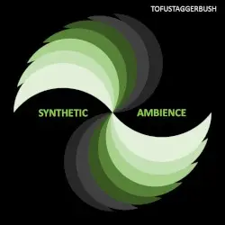 Synthetic Ambience by Tofustaggerbush