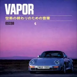 [VAPOR] 世界の終わりのための音楽 by OSCOB