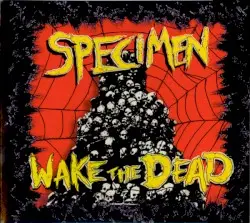 Wake The Dead by Specimen