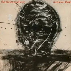 Medicine Show by The Dream Syndicate