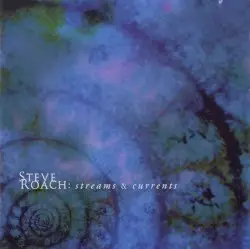 Streams & Currents by Steve Roach