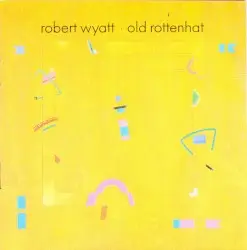 Old Rottenhat by Robert Wyatt