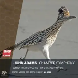 Chamber Symphony / Common Tones in Simple Time / Son of Chamber Symphony by John Adams; Boston Modern Orchestra Project, Gil Rose