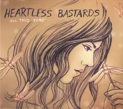 All This Time by Heartless Bastards