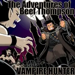 The Adventures of Beef Thompson: Vampire Hunter by Beefy