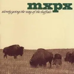 Slowly Going the Way of the Buffalo by MxPx