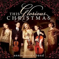 This Glorious Christmas by Annie Moses Band