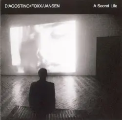 A Secret Life by D'Agostino / Foxx / Jansen
