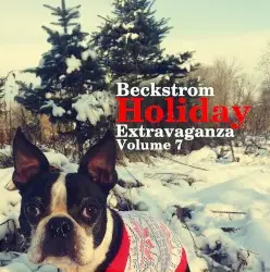 Beckstrom Holiday Extravaganza Volume VII by Chris Beckstrom